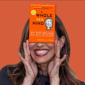 e96. Squeezing the Juice out of ”A Whole New Mind ” BOOK review series.
