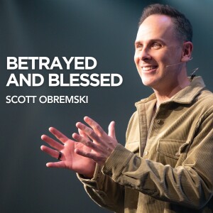 Betrayed and Blessed // Matthew 26:47-56
