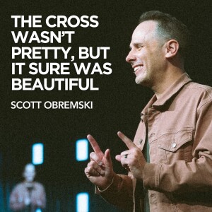 The Cross wasn't Pretty, but it sure was Beautiful // Matthew 27:27-44