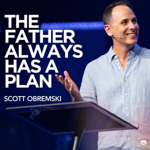 The Father Always Has A Plan // Matthew 21:1-11