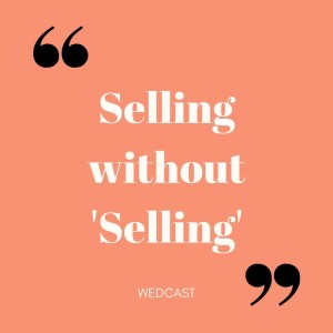 Selling without selling - Ep 4