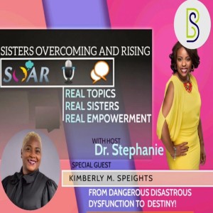 Ep. 25 From Dangerous Disastrous Dysfunction to Destiny