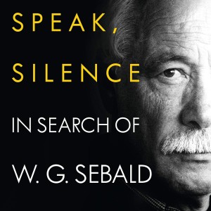 Carole Angier on writing the first biography of W.G. Sebald