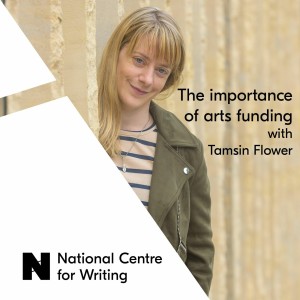 #26 The Importance of Arts Funding with Tamsin Flower