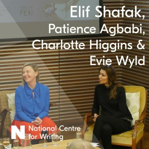 #40 Elif Shafak, Patience Agbabi, Charlotte Higgins & Evie Wyld