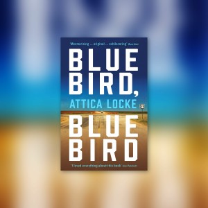 Book Club: Bluebird, Bluebird by Attica Locke