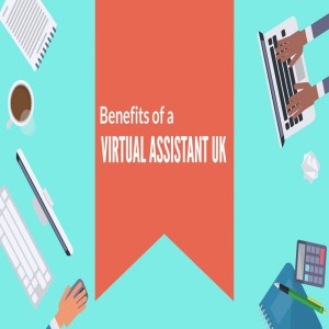 Benefits Of A Virtual Assistant UK