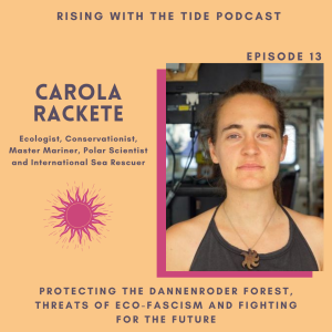 Protecting the Dannenroder Forest, Threats of Eco-Fascism and Fighting For the Future with Carola Rackete - Episode 13