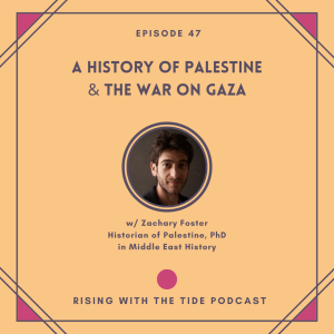 A History of Palestine & the War on Gaza with Zachary Foster - Episode 47