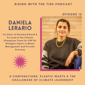 B Corporations, Plastic Waste and the Challenges of Climate Leadership with Daniela Lerario - Episode 12