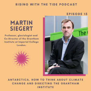 Antarctica, How to Think About Climate Change and Directing the Grantham Institute with Martin Siegert - Episode 15