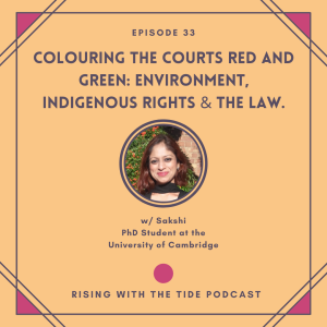 Colouring the Courts Red and Green: Environment, Indigenous Rights & the Law with Sakshi - Episode 33