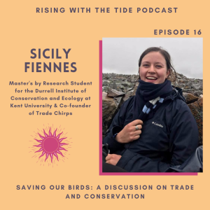 Saving Our Birds: A Discussion on Trade and Conservation with Sicily Fiennes - Episode 16
