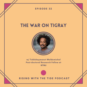 The War on Tigray with Teklehaymanot Weldemichel - Episode 32