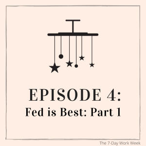 Episode 4: Fed is Best: Part 1