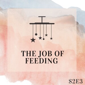 S2E3: The Job of Feeding