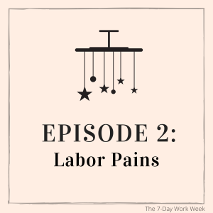 Episode 2: Labor Pains
