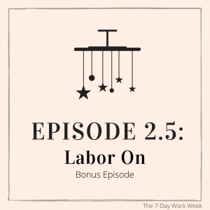 Episode 2.5: Laboring On