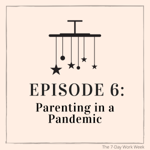 Episode 6: Parenting in a Pandemic