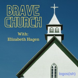 Brave Church w/ Rev. Elizabeth Hagan