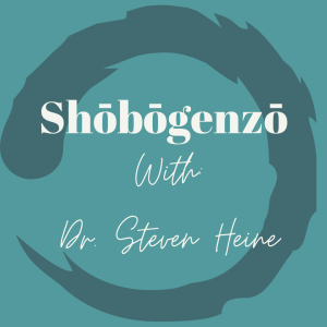Dogen's Shobogenzo w/ Dr. Steven Heine