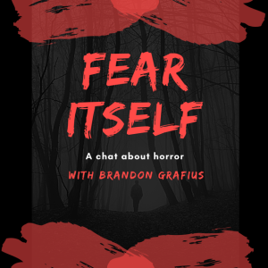Fear Itself w/ Brandon Grafius