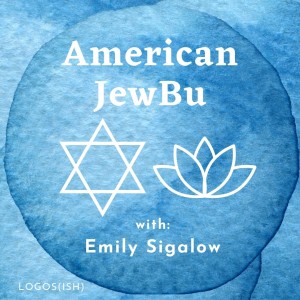 American JewBu w/  Dr. Emily Sigalow