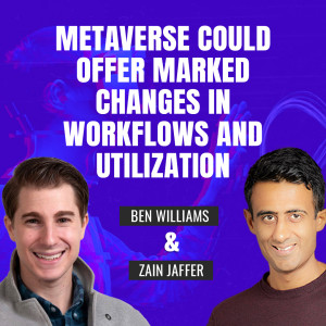 How the Metaverse Could Offer Marked Changes in Workflows and Utilization
