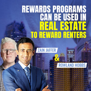 Rewards Programs Can Be Used in Real Estate to Reward Renters | Rowland Hobbs and Zain Jaffer