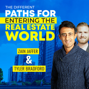 The Different Paths for Entering the Real Estate World | Tyler Bradford x Zain Jaffer