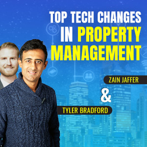 Top Tech Changes in Property Management | Tyler Bradford & Zain Jaffer