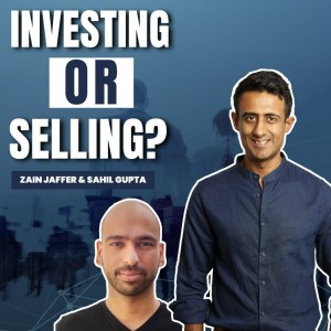 Investing or Selling? Here’s What the Experts Say | Zain Jaffer and Sahil Gupta