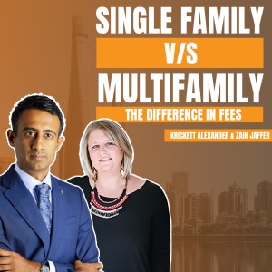 Single-Family vs. Multifamily: The Difference in Fees | Krickett Alexander & Zain Jaffer