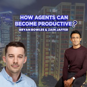 How Agents Play a Role in Key Real Estate Transactions with Bryan Bowles & Zain Jaffer