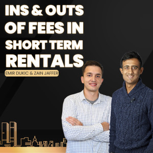 The Ins and Outs of Fees in Short-Term Rentals: Emir Dukic & Zain Jaffer