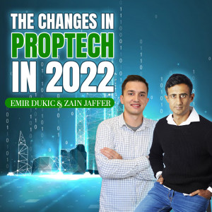 The Changes in Proptech in 2022: Emir Dukic & Zain Jaffer