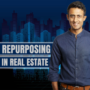 Repurposing in Real Estate: Is It Happening? | Zain Jaffer and Barbara Ex