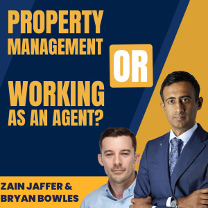 Property Management or Working as an Agent: The Pros and Cons of Each | Bryan Bowles & Zain Jaffer