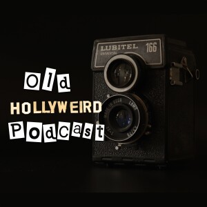 Episode 0: Welcome to Old Hollyweird Podcast!
