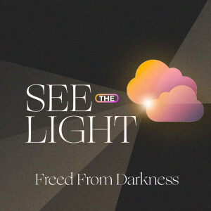 Freed From Darkness [See the Light]