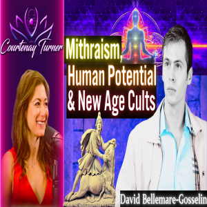 Ep.401: Mithraism, Human Potential & New Age Cults w/ David Gosselin | The Courtenay Turner Podcast