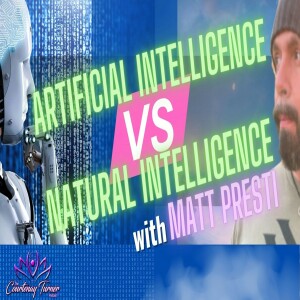 Ep. 248: Artificial Intelligence vs. Natural Intelligence w/ Matt Presti | The Courtenay Turner Podcast