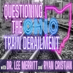 Ep. 253: Questioning the Ohio Train Derailment w/ Dr. Lee Merritt & Ryan Cristian | The Courtenay Turner Podcast