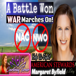 Ep.365: NAC Battle Won, NWO War Marches On w/ Margaret Byfield | The Courtenay Turner Podcast
