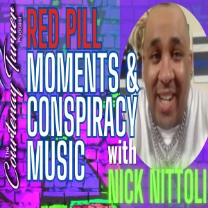 Ep. 320: ’Red Pill’ Moments & Conspiracy Music w/ Nick Nittoli | The Courtenay Turner Podcast
