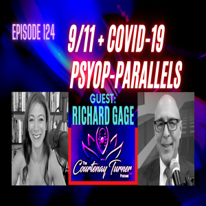 Ep.124: 9/11 + COVID-19 Psyop-Parallels with Richard Gage | The Courtenay Turner Podcast
