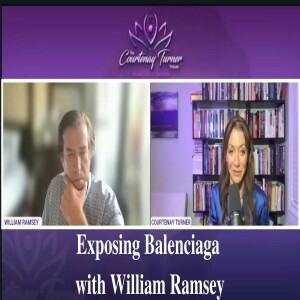 Ep 196: Exposing Balenciaga w/ William Ramsey | The Courtenay Turner Podcast