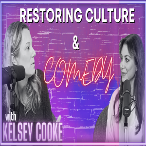 Ep 199: Restoring Culture & Comedy w/ Kelsey Cooke I The Courtenay Turner Podcast