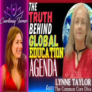 Ep.429: The Truth Behind Global Education Agenda w/ Lynne Taylor | The Courtenay Turner Podcast