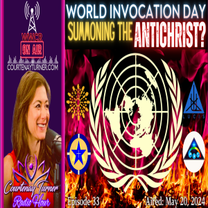 World Invocation Day Summoning The Antichrist? | Courtenay Turner Radio Hour